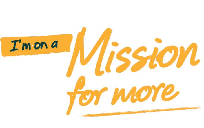 I’m on a Mission for more.